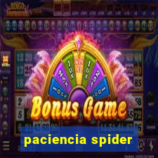 paciencia spider